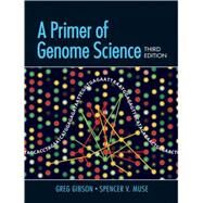 A Primer of Genome Science by Gibson, Greg; Muse, Spencer V., 9780878932368
