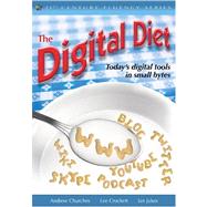 The Digital Diet; Today's Digital Tools in Small Bytes by Andrew Churches, 9781412982368