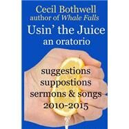 Usin' the Juice by Bothwell, Cecil, 9781522872368