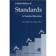 A Brief History of Standards in Teacher Education by Edelfelt, Roy A.; Raths, James, 9781578862368