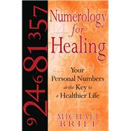 Numerology for Healing by Brill, Michael, 9781594772368