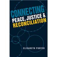 Connecting Peace, Justice, and Reconciliation by Porter, Elisabeth, 9781626372368