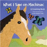 What I Saw on Mackinac A Counting Book by Powell, Jennifer, 9781933272368