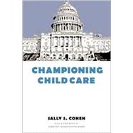 Championing Child Care by Cohen, Sally Solomon, 9780231112369