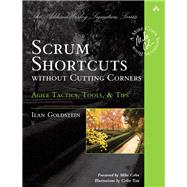 Scrum Shortcuts without Cutting Corners Agile Tactics, Tools, & Tips by Goldstein, Ilan, 9780321822369