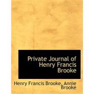 Private Journal of Henry Francis Brooke by Francis Brooke, Annie Brooke Henry, 9780554642369