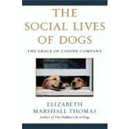 The Social Lives of Dogs by Thomas, Elizabeth Marshall, 9780743422369