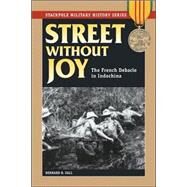 Street Without Joy The French Debacle in Indochina by Fall, Bernard B., 9780811732369