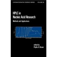 HPLC in Nucleic Acid Research: Methods and Applications by Brown; Phyllis R., 9780824772369