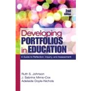 Developing Portfolios in Education : A Guide to Reflection, Inquiry, and Assessment by Ruth S. Johnson, 9781412972369