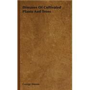 Diseases of Cultivated Plants and Trees by Massee, George, 9781443732369