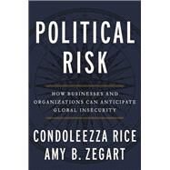 Political Risk by Condoleezza Rice; Amy B. Zegart, 9781455542369