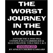 The Worst Journey in the World, Antarctica 1910-1913 by Cherry-Garrard, Apsley, 9781461002369