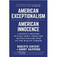 American Exceptionalism and American Innocence by Sirvent, Roberto; Haiphong, Danny; Baraka, Ajamu; Ford, Glen (AFT), 9781510742369