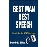 Best Man Best Speech How to be the BEST Best Man by Bliss , Dominic, 9781742572369