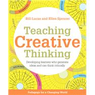Teaching Creative Thinking by Lucas, Bill; Spencer, Ellen, 9781785832369