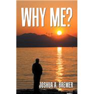 Why Me? by Brewer, Joshua A., 9781796032369