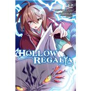 Hollow Regalia, Vol. 2 (manga) by Ugatsu, Matsuki; Mikumo, Gakuto; Miyuu; Avila, Sergio; Vu, Viet Phuong Vu, 9798855412369