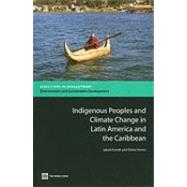Indigenous Peoples and Climate Change in Latin America and the Caribbean by Kronik, Jakob; Verner, Dorte, 9780821382370