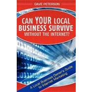 Can Your Local Business Survive Without the Internet? by Peterson, Dave, 9781451542370
