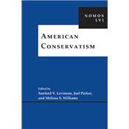 American Conservatism by Levinson, Sanford V.; Parker, Joel; Williams, Melissa S., 9781479812370