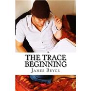 The Trace Beginning by Bryce, James, 9781523812370
