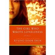 The Girl Who Wrote Loneliness by Shin, Kyung-sook; Jung, Ha-Yun, 9781681772370