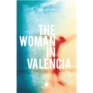 The Woman in Valencia by Perreault, Annie; Boulanger, Ann Marie, 9781771862370