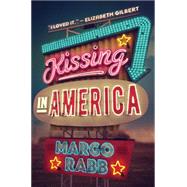 Kissing in America by Rabb, Margo, 9780062322371
