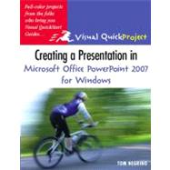 Creating a Presentation in Microsoft Office PowerPoint 2007 for Windows Visual QuickProject Guide by Negrino, Tom, 9780321492371