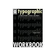 A Typographic Workbook: A Primer to History, Techniques, and Artistry by Kate Clair, 9780471292371