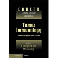 Tumor Immunology: Immunotherapy and Cancer Vaccines by Edited by A. G. Dalgleish , M. J. Browning , Foreword by Karol Sikora, 9780521472371