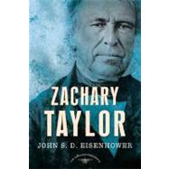 Zachary Taylor The American Presidents Series: The 12th President, 1849-1850 by Eisenhower, John S. D.; Schlesinger, Jr., Arthur M.; Wilentz, Sean, 9780805082371