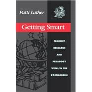 Getting Smart: Feminist Research and Pedagogy within/in the Postmodern by Lather,Patti, 9781138172371