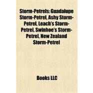 Storm-Petrels : Guadalupe Storm-Petrel, Ashy Storm-Petrel, Leach's Storm-Petrel, Swinhoe's Storm-Petrel, New Zealand Storm-Petrel by , 9781155832371