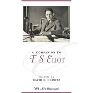 A Companion to T. S. Eliot by Chinitz, David E., 9781405162371