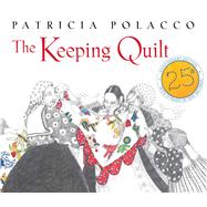 The Keeping Quilt 25th Anniversary Edition by Polacco, Patricia; Polacco, Patricia, 9781442482371