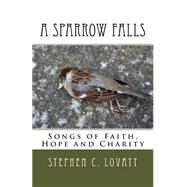 A Sparrow Falls by Lovatt, Stephen C., 9781503002371