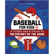 Baseball for Kids by Mackinnon, Adam C., 9781646112371