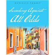 Suceeding Against All Odds by Verret, Danielle, 9781796082371
