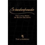 Schadenfreude The Little Book of Black Delights by Lihoreau, Tim, 9781907642371