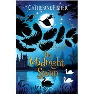The Midnight Swan by Fisher, Catherine, 9781913102371
