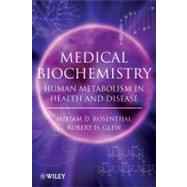 Medical Biochemistry Human Metabolism in Health and Disease by Rosenthal, Miriam D.; Glew, Robert H., 9780470122372
