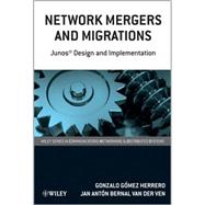 Network Mergers and Migrations Junos Design and Implementation by Gmez Herrero, Gonzalo; Bernal van der Ven, Jan Antn, 9780470742372