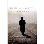 The Druggist of Auschwitz A Documentary Novel by Schlesak, Dieter; Hargraves, John, 9781250002372