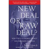 New Deal or Raw Deal? : How FDR's Economic Legacy Has Damaged America by Folsom, Burton W., 9781416592372