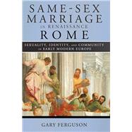 Same-Sex Marriage in Renaissance Rome by Ferguson, Gary, 9781501702372