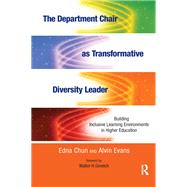 The Department Chair As Transformative Diversity Leader by Chun, Edna; Evans, Alvin; Gmelch, Walter H., 9781620362372