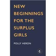 New Beginnings for the Surplus Girls by Heron, Polly, 9781838952372