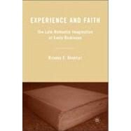 Experience and Faith The Late-Romantic Imagination of Emily Dickinson by Brantley, Richard E., 9780230602373